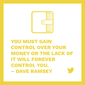 you must gain control over your money or the lack of it will forever control you