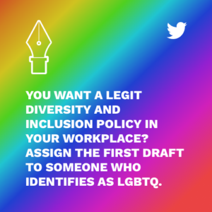 a legit diversity and inclusion policy assign the first draft to someone who identifies lgbtq