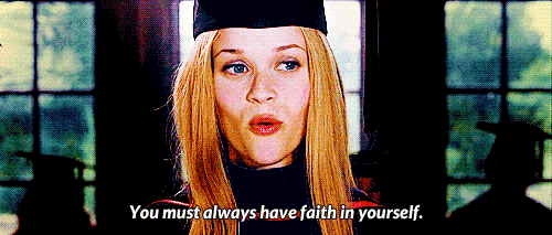 "You must always have faith in yourself."